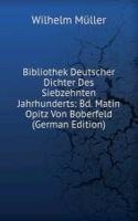 Bibliothek Deutscher Dichter Des Siebzehnten Jahrhunderts: Bd. Matin Opitz Von Boberfeld (German Edition)