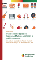 Uso de Tecnologias de Produção Musical aplicadas à prática docente