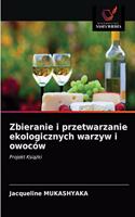 Zbieranie i przetwarzanie ekologicznych warzyw i owoców