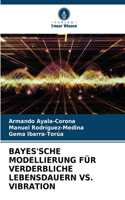 Bayes'sche Modellierung Für Verderbliche Lebensdauern vs. Vibration
