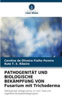 PATHOGENITÄT UND BIOLOGISCHE BEKÄMPFUNG VON Fusarium mit Trichoderma