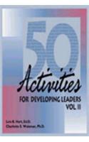 50 Activities For Developing Leaders Vol Ii