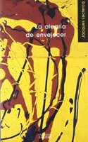 La Alegria De Envejecer/ the Joy of Aging