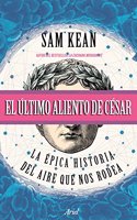 El ultimo aliento de Cesar: La epica historia del aire que nos rodea