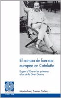 El campo de fuerzas europeo en Cataluna: Eugeni d'Ors en los primeros anos de la Gran Guerra (Fil d'Ariadna) (Spanish Edition)