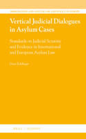 Vertical Judicial Dialogues in Asylum Cases: Standards on Judicial Scrutiny and Evidence in International and European Asylum Law(36 Immigration and Asylum Law and Policy in Europe)