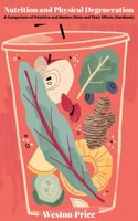 Nutrition and Physical Degeneration: A Comparison of Primitive and Modern Diets and Their Effects (Hardback)