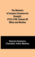 Memoirs of Jacques Casanova de Seingalt, 1725-1798. Volume 05