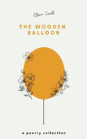 Wooden Balloon - A Poetry Collection