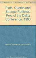 Plots, Quarks and Strange Particles - Proceedings of the Dalitz Conference, 1990