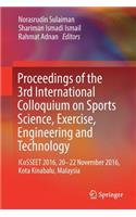 Proceedings of the 3rd International Colloquium on Sports Science, Exercise, Engineering and Technology