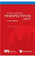 Singapore Perspectives 2007: A New Singapore