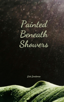 Painted Beneath Showers