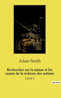 Recherches sur la nature et les causes de la richesse des nations