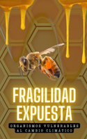 Fragilidad Expuesta. Organismos Vulnerables al Cambio Climático.