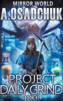 Project Daily Grind: Mirror World Book #1. LitRPG series(1 Mirror World)