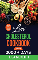 Low Cholesterol Cookbook for Beginners: 2000 + Days of Easy & Delicious Recipes to Lower Cholesterol, Improve Heart Health and Eating Well Every Day. Stress-Free 60-Day Meal Plan