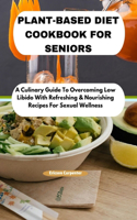 Plant-Based Diet Cookbook for Seniors