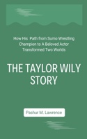 The Taylor Wily Story