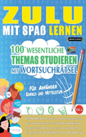 Zulu Mit Spaß Lernen - Für Anfänger: Einfach Und Mittelstufe - 100 Wesentliche Themas Studieren Mit Wortsuchrätsel - Vol.1