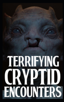 Terrifying Cryptid Encounters