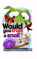Would you trust a snail?