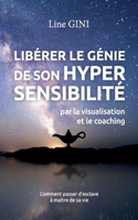 Libérer le génie de son hypersensibilité