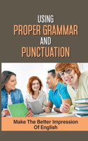 Using Proper Grammar And Punctuation