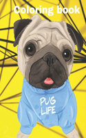 PUG LIFE Coloring Book: Dog Lover's Coloring Book with Beautiful Dog Designs for Relaxation and Stress Relief