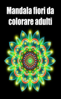 Mandala fiori da colorare adulti: libro mandala fiori grande semplici to complessi da colorare per adulti antistress