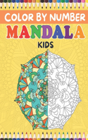 Color By Number Mandala Kids: Mandala Color B Number Coloring Book for Kids Ages 4-8