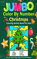 Jumbo Color By Number Christmas Coloring Activity Book For Kids: Fun Gift Idea For Your Little Artists To Enjoy This Holiday Season