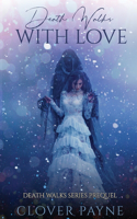 Death Walks with Love