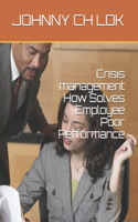 Crisis management How Solves Employee Poor Performance