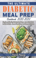 The Ultimate Diabetic Meal Prep Cookbook 2020-2021