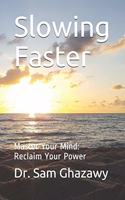 Slowing Faster
