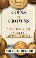 Coins to Crowns: A Journey to Financial Empowerment