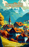 Bergdörfer Malbuch für Liebhaber von Natur und ländlicher Architektur Erstaunliche Designs für totale Entspannung