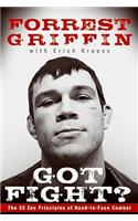 Got Fight?: The 50 Zen Principles of Hand-To-Face Combat