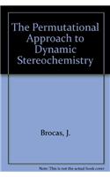 The Permutational Approach to Dynamic Stereochemistry