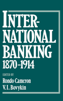 International Banking, 1870-1914