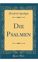 Die Psalmen (Classic Reprint)