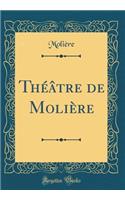 Thï¿½ï¿½tre de Moliï¿½re (Classic Reprint)