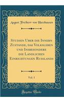 Studien ï¿½ber Die Innern Zustï¿½nde, Das Volksleben Und Insbesondere Die Lï¿½ndlichen Einrichtungen Russlands, Vol. 3 (Classic Reprint)
