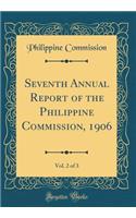 Seventh Annual Report of the Philippine Commission, 1906, Vol. 2 of 3 (Classic Reprint)