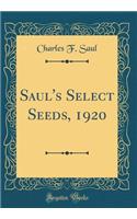Saul's Select Seeds, 1920 (Classic Reprint)