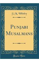 Punjabi Musalmans (Classic Reprint)