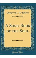 A Song-Book of the Soul (Classic Reprint)