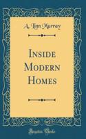 Inside Modern Homes (Classic Reprint)