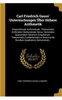 Carl Friedrich Gauss' Untersuchungen Über Höhere Arithmetik